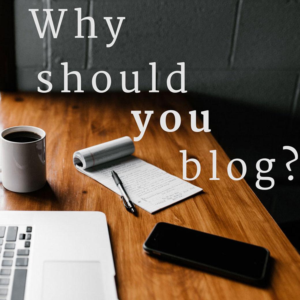 Why should you bother blogging?