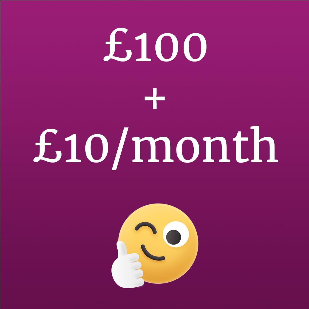 £100 and £10/month for each successful recommendation made before end of August